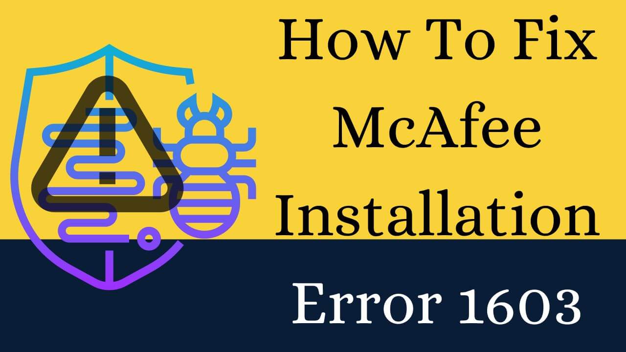 How To Fix McAfee Installation Error 1603